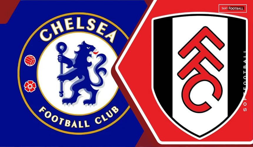 Chelsea vs Fulham Team News And Confirmed Lineup 
