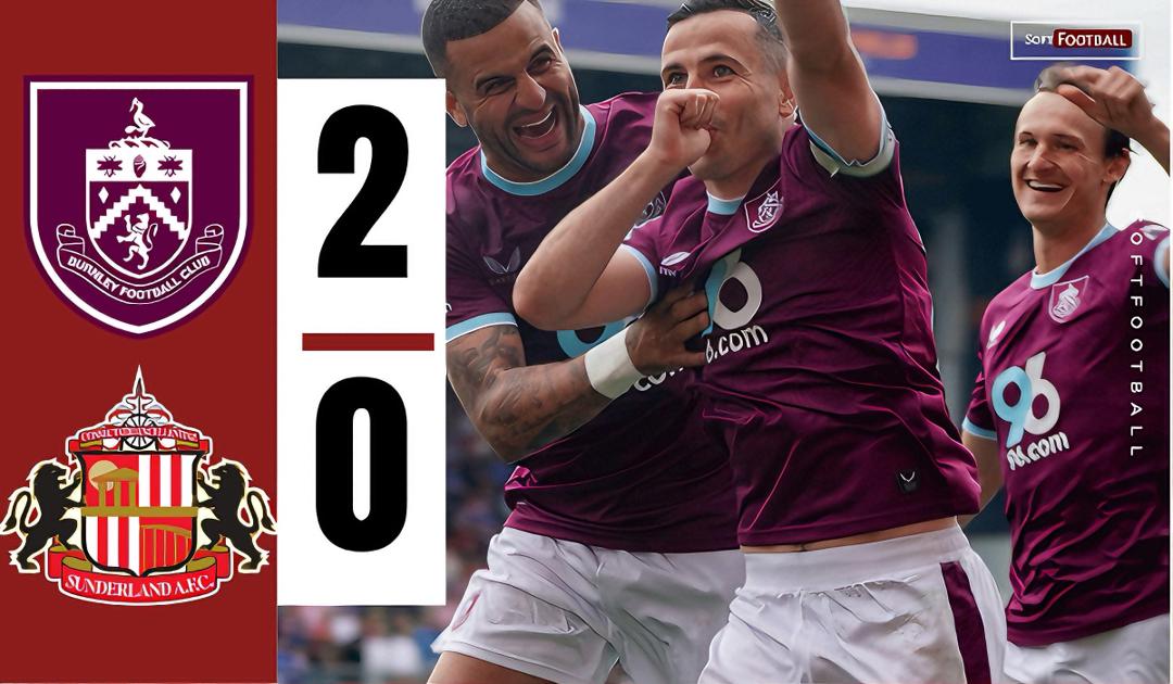 Burnley beat Sunderland 2-0 at Turf Moor to claim First Premier League win of the season