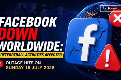 Facebook Down Worldwide: “Softfootball Activities Affected” — Outage Hits on Sunday 19 July 2026 - Photo credit : Softfootball Media