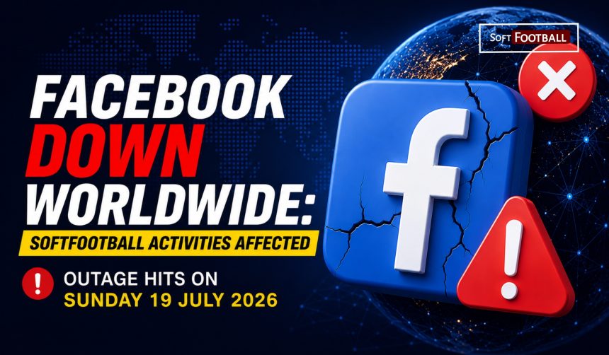 Facebook Down Worldwide: “Softfootball Activities Affected” — Outage Hits on Sunday 19 July 2026 - Photo credit : Softfootball Media