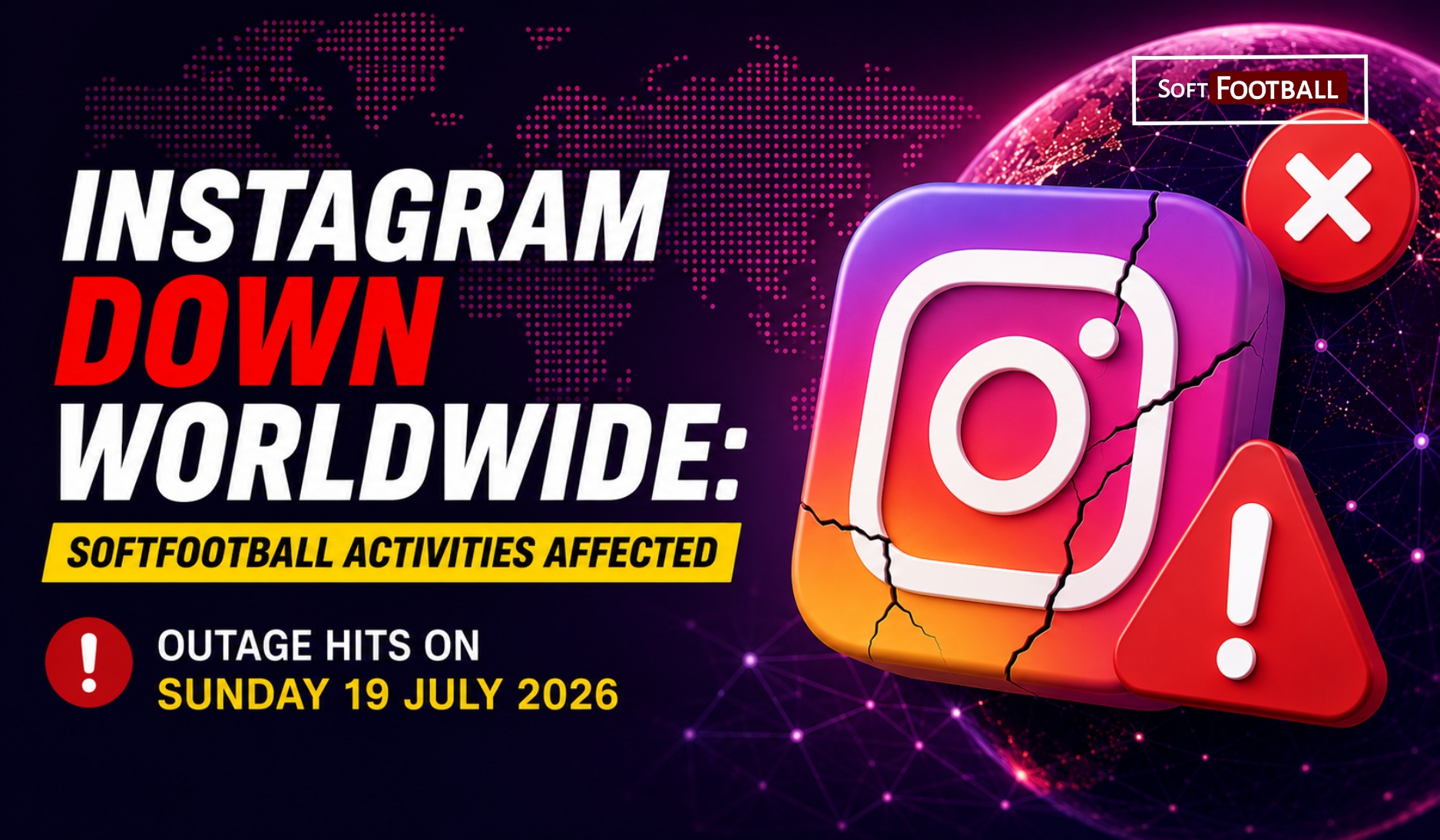 Instagram Down Worldwide - “Softfootball Activities Affected” — Outage Hits on Sunday 19 July 2026 - Photo Credit : Softfootball Media