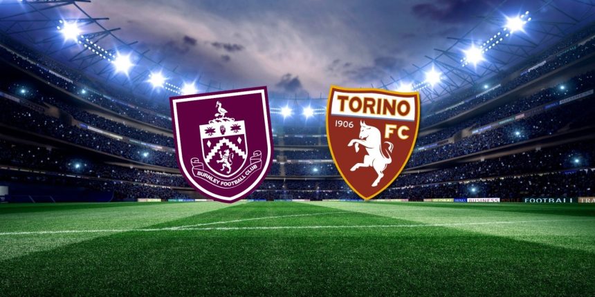 Burnley Face Torino in Final Pre-Season Test- Photo credit: X media