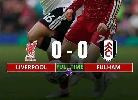 Liverpool Held to Goalless Draw by Resilient Fulham . (photo credit; bbc media)
