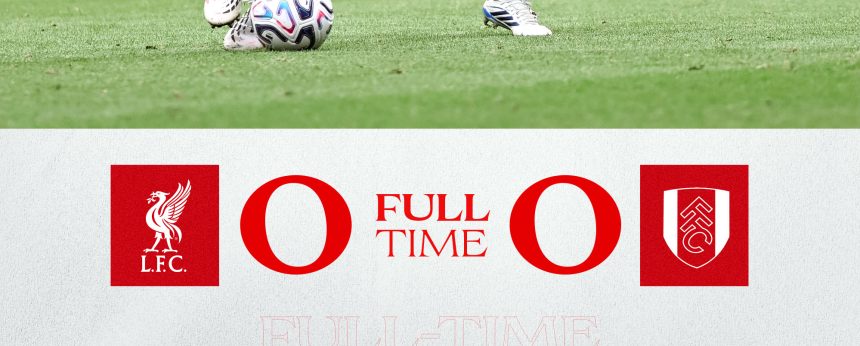Liverpool Held to Goalless Draw by Resilient Fulham . (photo credit; bbc media)