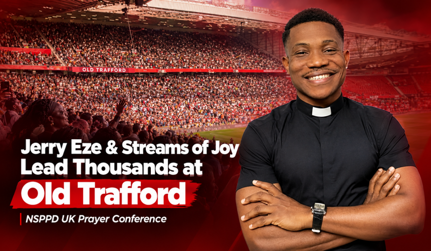 Jerry Eze & Streams of Joy Lead Thousands at Old Trafford for NSPPD UK Prayer Conference - Photo Credit : Softfootball Media